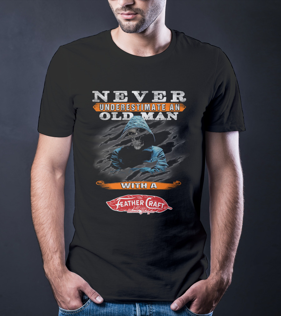 NEVER UNDERESTIMATE AN OLD MAN WITH A FEATHER CRAFT ATLANTA GEORGIA T-Shirt