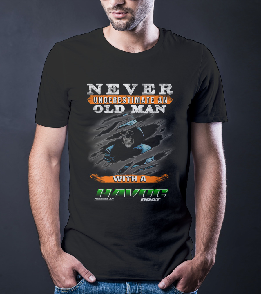NEVER UNDERESTIMATE AN OLD MAN WITH A HAVOC BOAT FORDICE AR T-Shirt