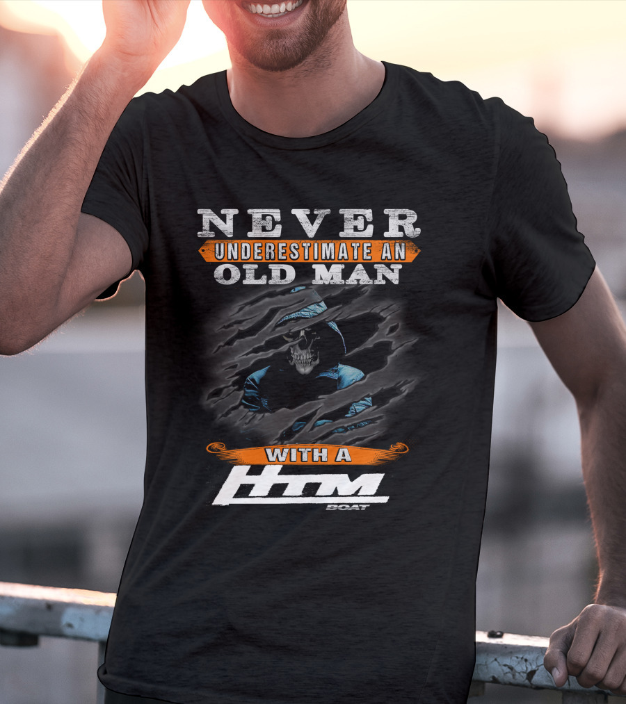 NEVER UNDERESTIMATE AN OLD MAN WITH A HTM BOAT T-Shirt