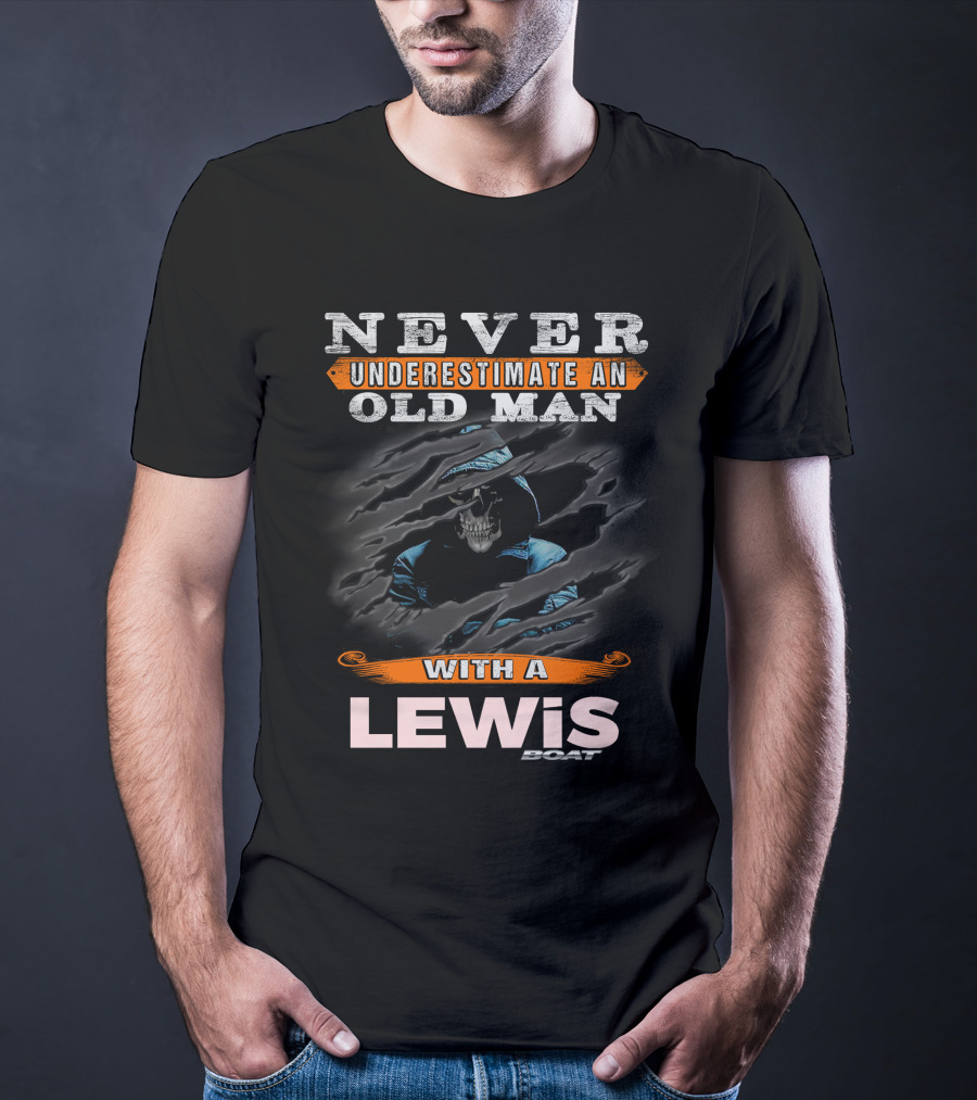 Never Underestimate An Old Man With A Lewis Boat Skull T-Shirt