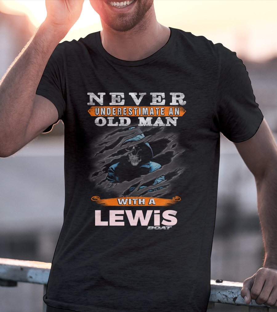 Never Underestimate An Old Man With A Lewis Boat Skull T-Shirt