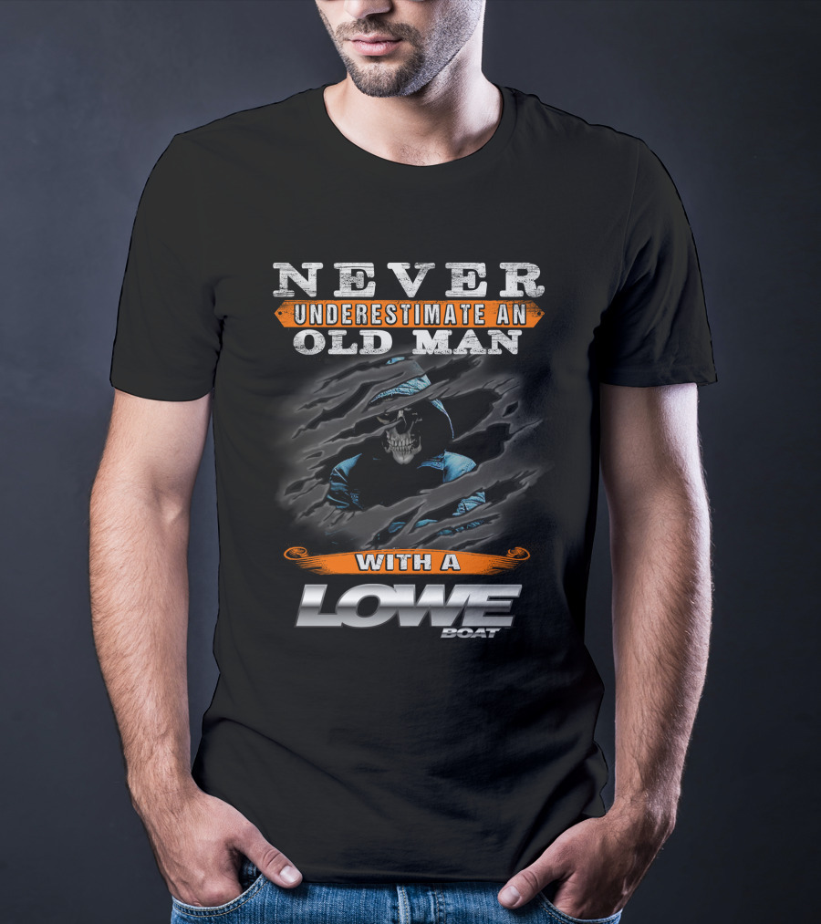 Never Underestimate An Old Man With A Lowe Boat T-Shirt