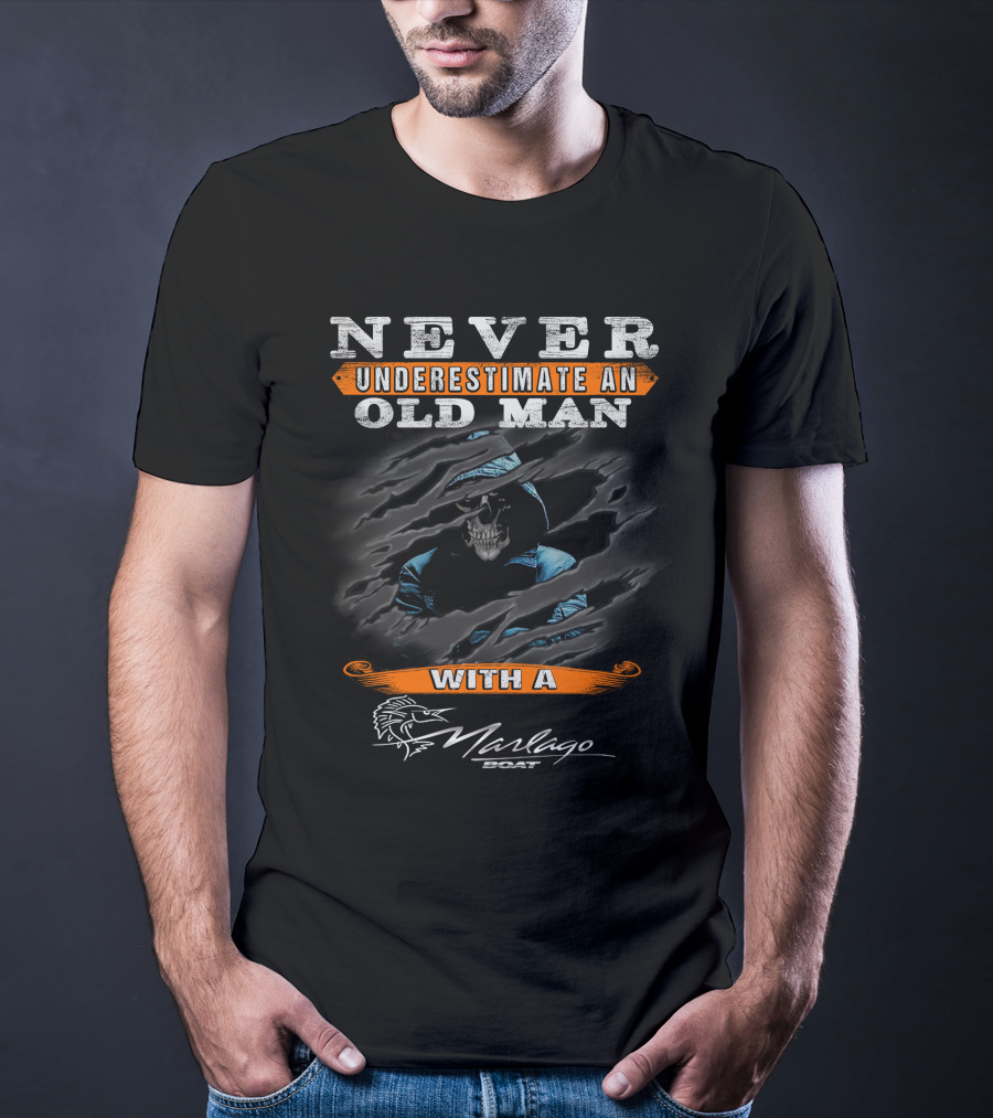 NEVER UNDERESTIMATE AN OLD MAN WITH A Marlago BOAT T-Shirt