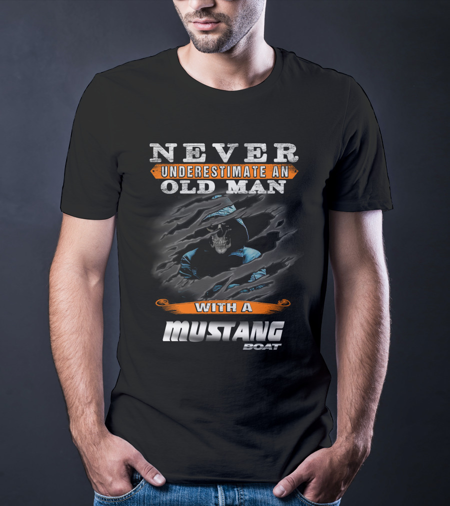 NEVER UNDERESTIMATE AN OLD MAN WITH A MUSTANG BOAT T-Shirt