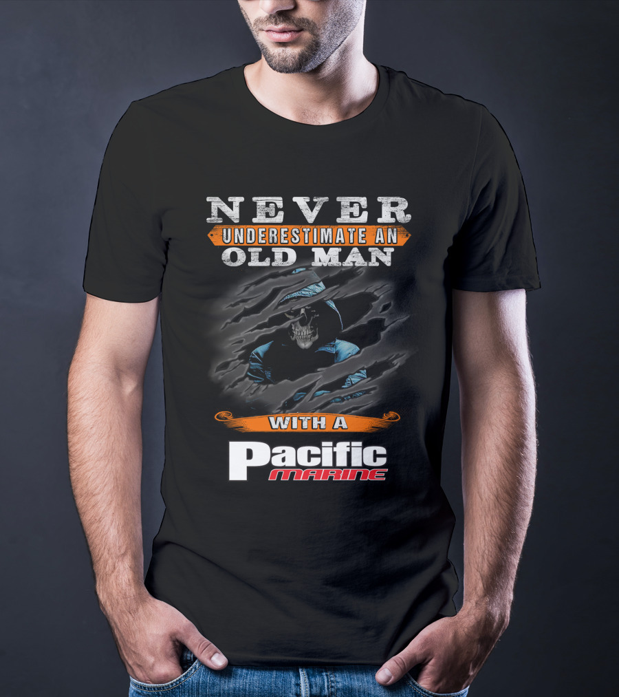 NEVER UNDERESTIMATE AN OLD MAN WITH A PACIFIC MARINE T-Shirt