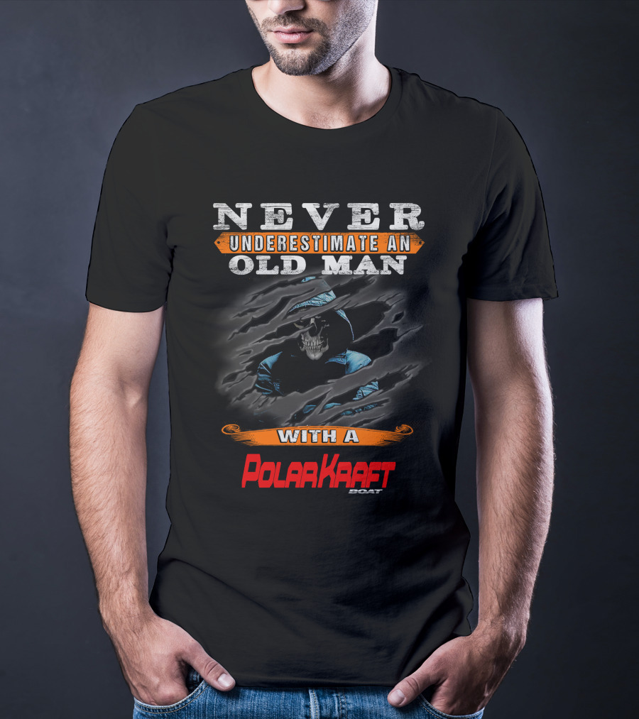 NEVER UNDERESTIMATE AN OLD MAN WITH A POLARKRAFT BOAT T-Shirt