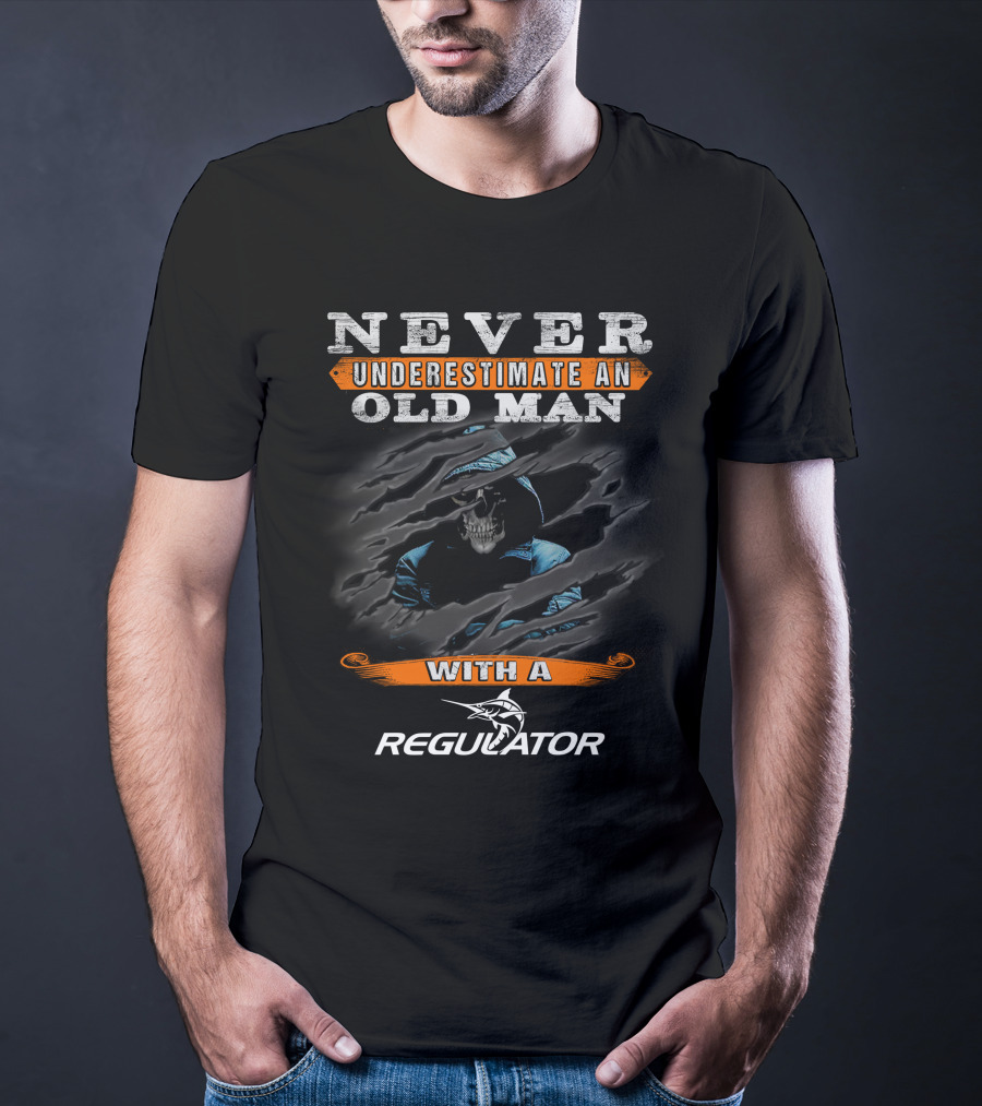 NEVER UNDERESTIMATE AN OLD MAN WITH A REGULATOR T-Shirt