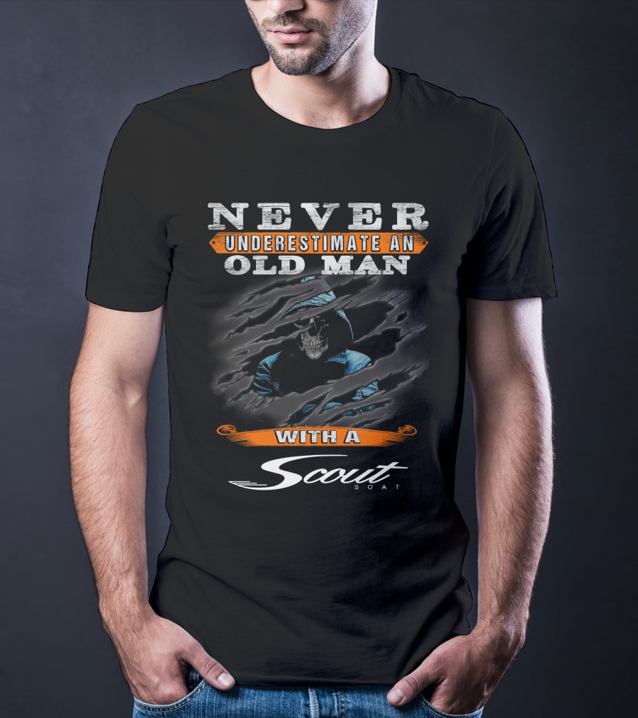 NEVER UNDERESTIMATE AN OLD MAN WITH A SCOUT BOAT T-Shirt