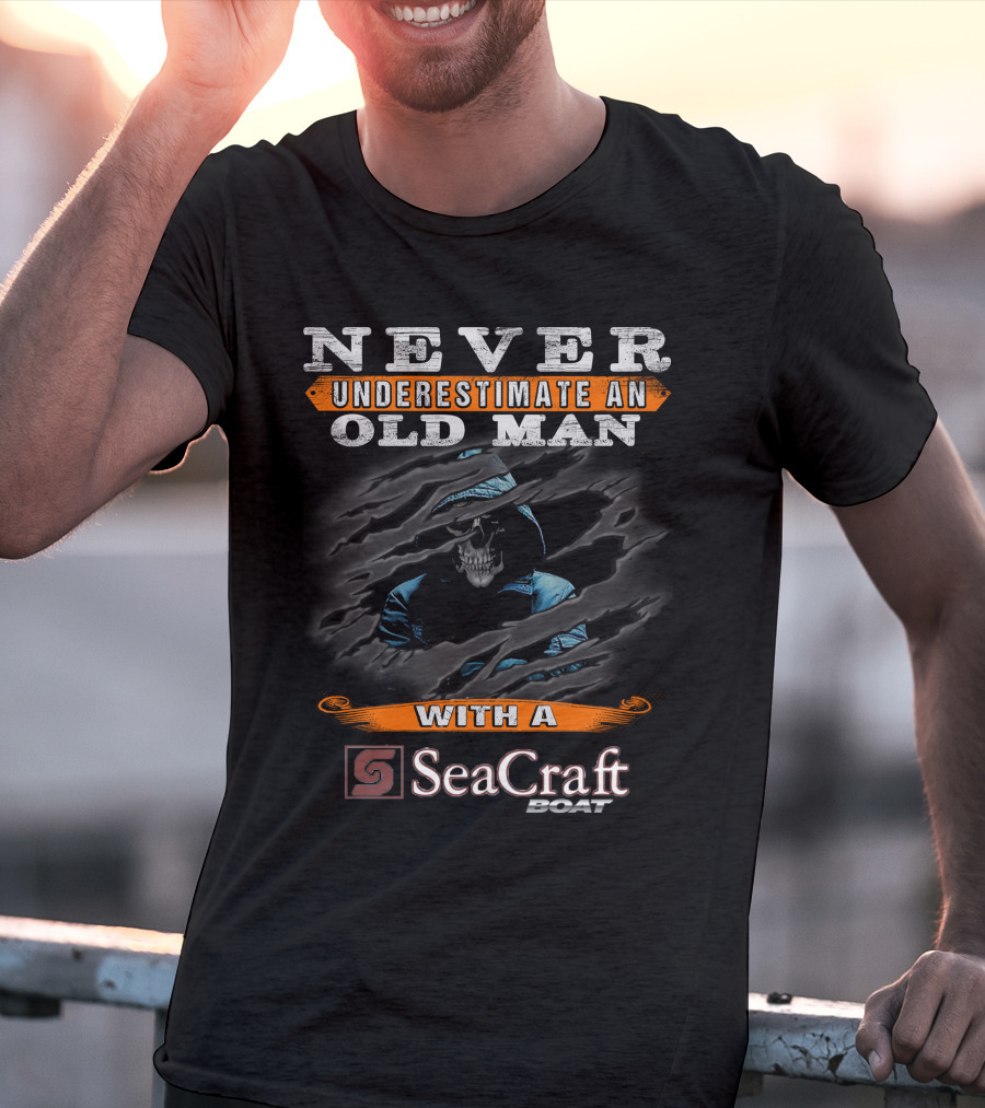 NEVER UNDERESTIMATE AN OLD MAN WITH A SEACRAFT BOAT T-Shirt