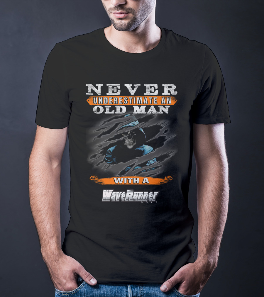 NEVER UNDERESTIMATE AN OLD MAN WITH A WaveRunner BOAT T-Shirt