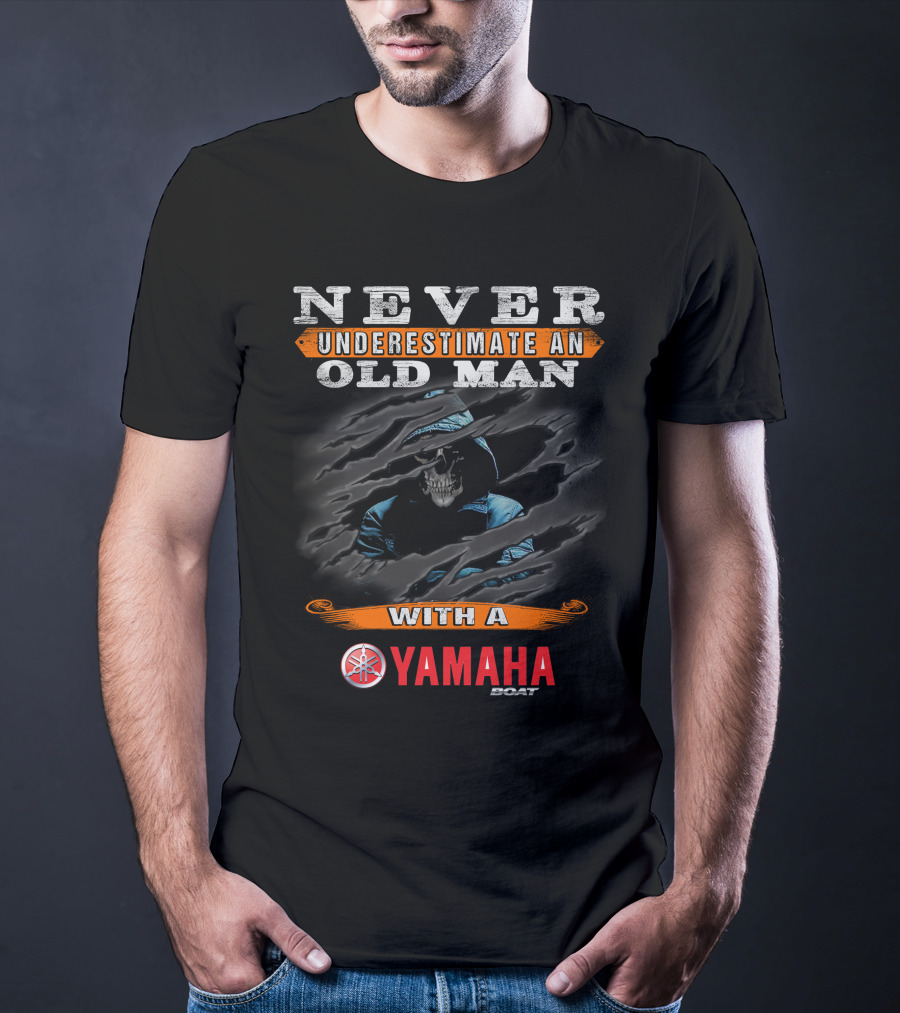 NEVER UNDERESTIMATE AN OLD MAN WITH A YAMAHA BOAT T-Shirt