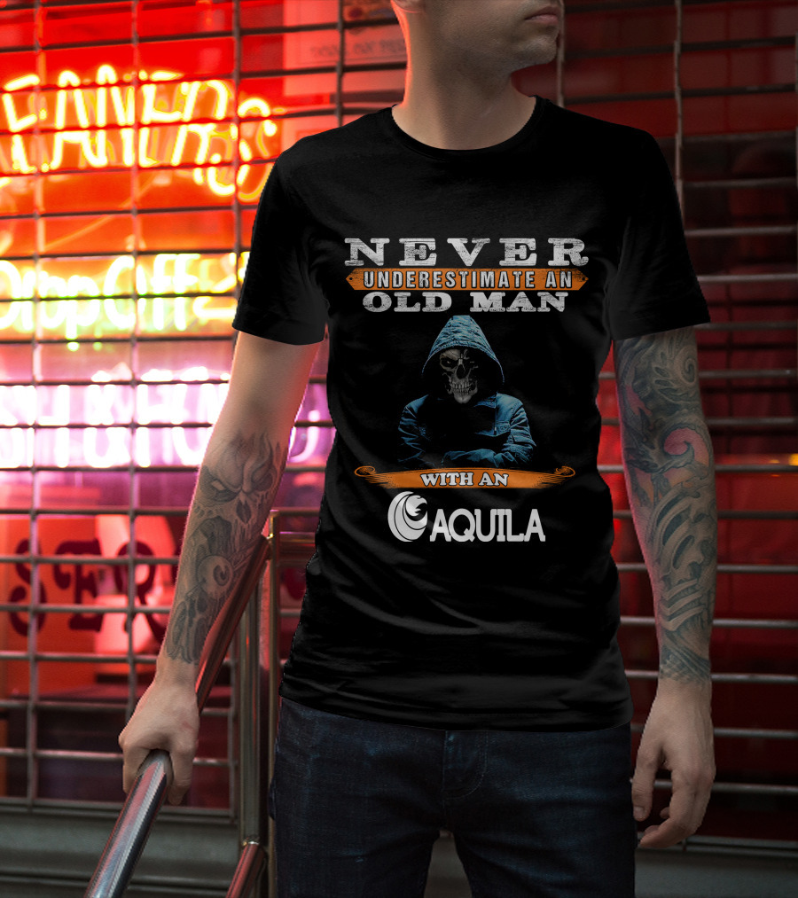 NEVER UNDERESTIMATE AN OLD MAN WITH AN AQUILA T-Shirt
