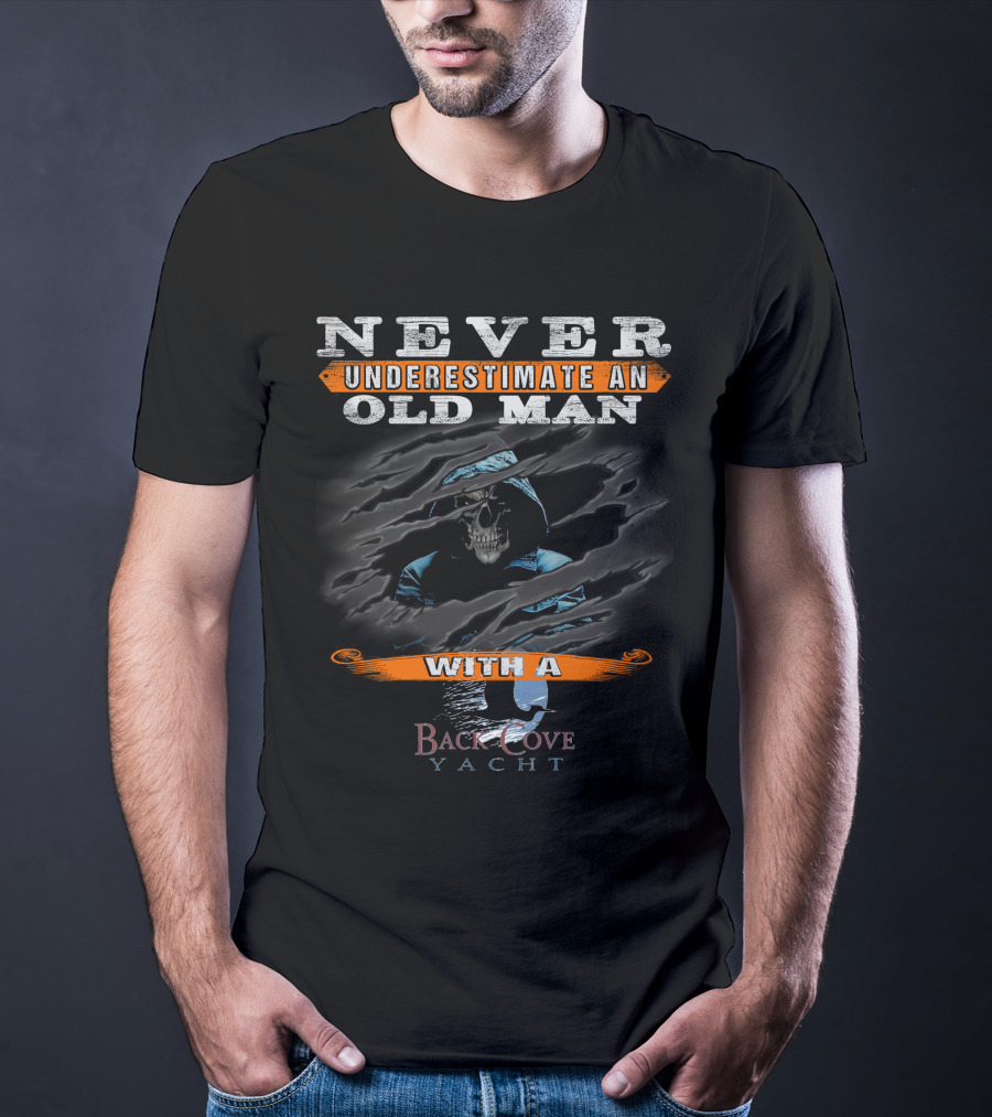 NEVER UNDERESTIMATE AN OLD MAN WITH A BACK COVE YACHT T-Shirt