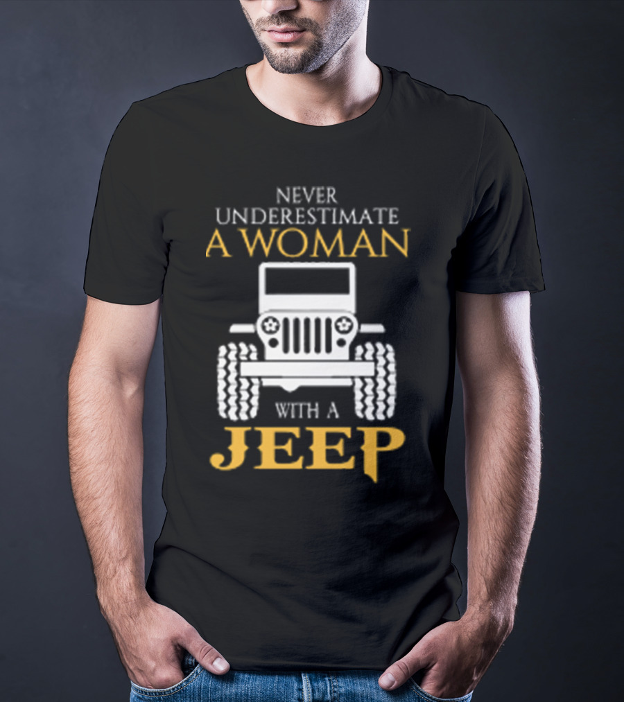 Never Underestimate A Woman With A Jeep T-Shirt