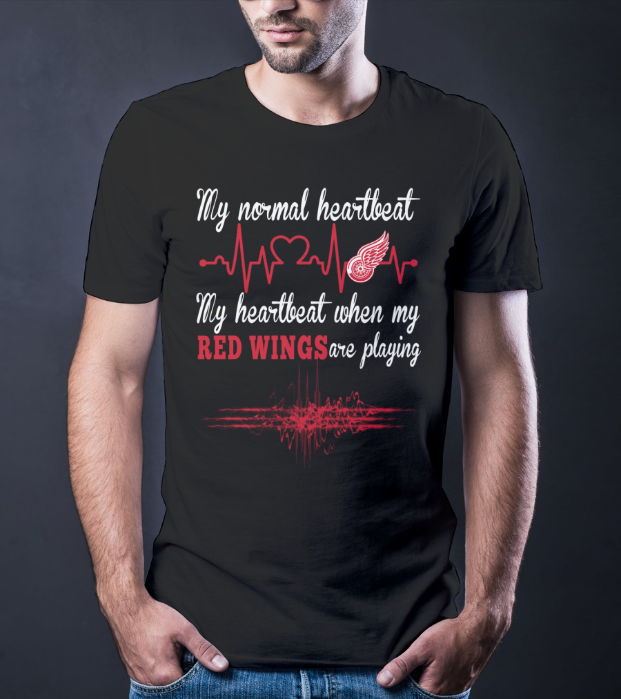 My Normal Heartbeat My Heartbeat When My Red Wings Are Playing T-Shirt