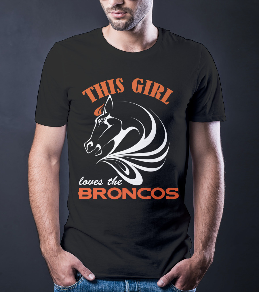 This Girl Loves The Broncos T-Shirt