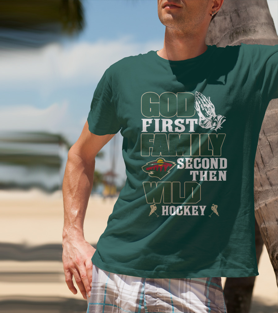 God First Family Second Then Minnesota Wild Hockey T-Shirt