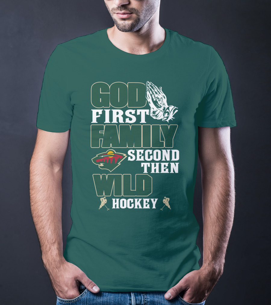 God First Family Second Then Minnesota Wild Hockey T-Shirt
