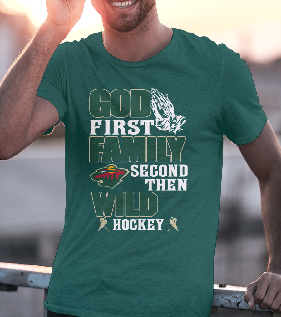 God First Family Second Then Minnesota Wild Hockey T-Shirt