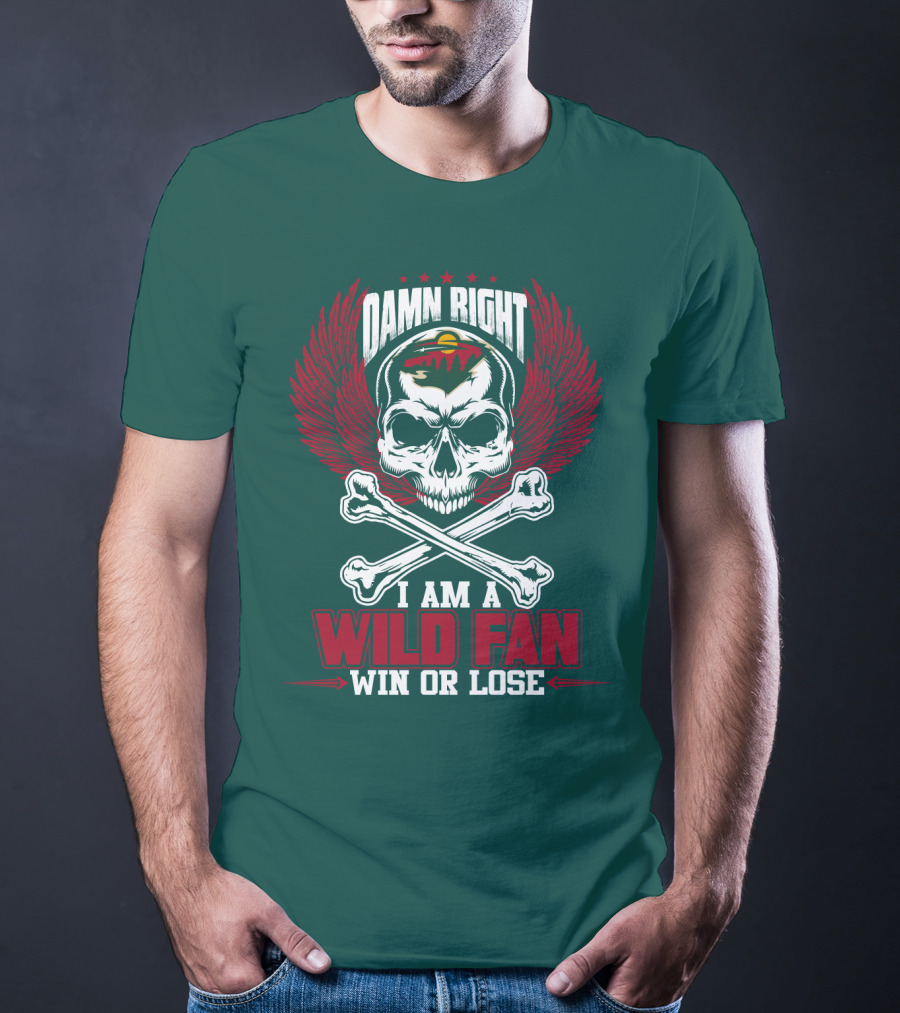 Damn Right I Am A Wild Fan Win Or Lose T-Shirt
