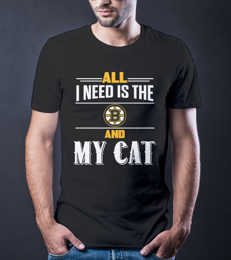 All I Need Is The Boston Bruins And My Cat T-Shirt