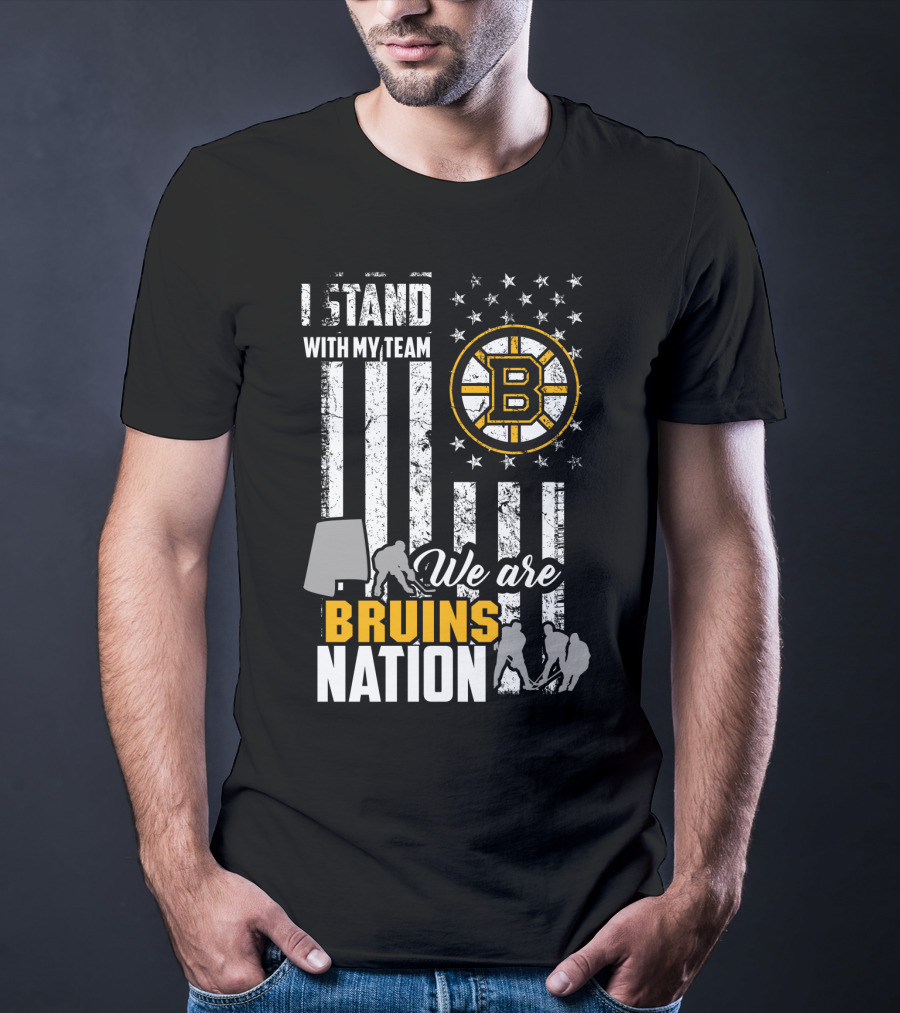 I Stand With My Team We Are Bruins Nation Boston Bruins T-Shirt