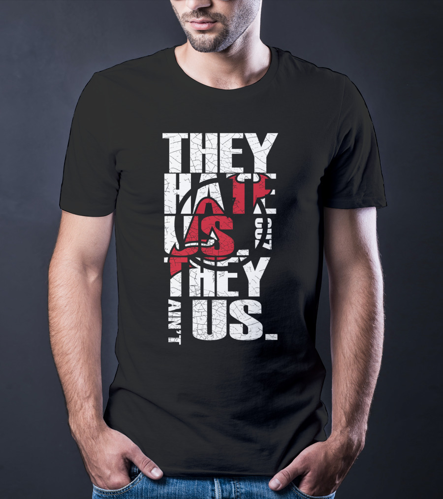 They Hate Us They Aint Us New Jersey Devils T-Shirt
