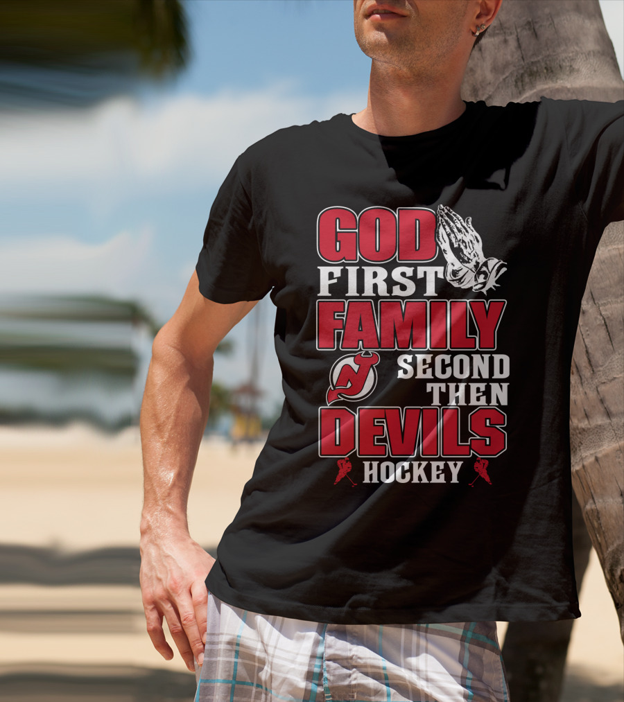 God First Family Second Then New Jersey Devils Hockey T-Shirt