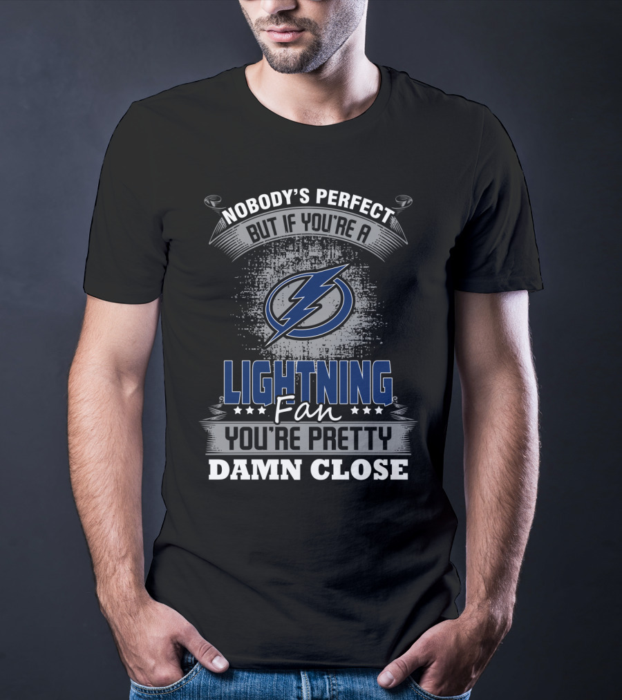 Nobody's Perfect But If You're A Lightning Fan You're Pretty Damn Close T-Shirt
