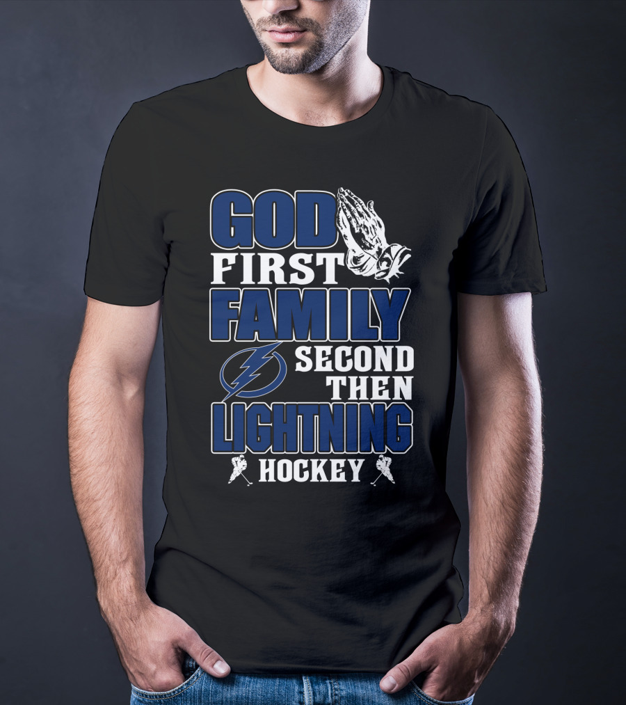 God First Family Second Then Lightning Hockey Tampa Bay Lightning T-Shirt