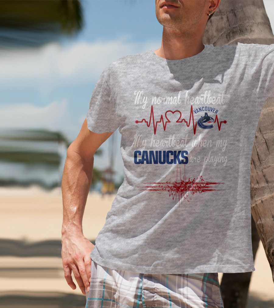 My Normal Heartbeat My Heartbeat When My Vancouver Canucks Are Playing T-Shirt