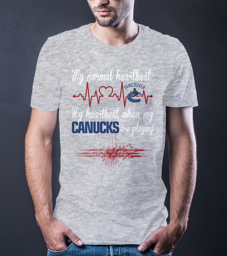 My Normal Heartbeat My Heartbeat When My Vancouver Canucks Are Playing T-Shirt