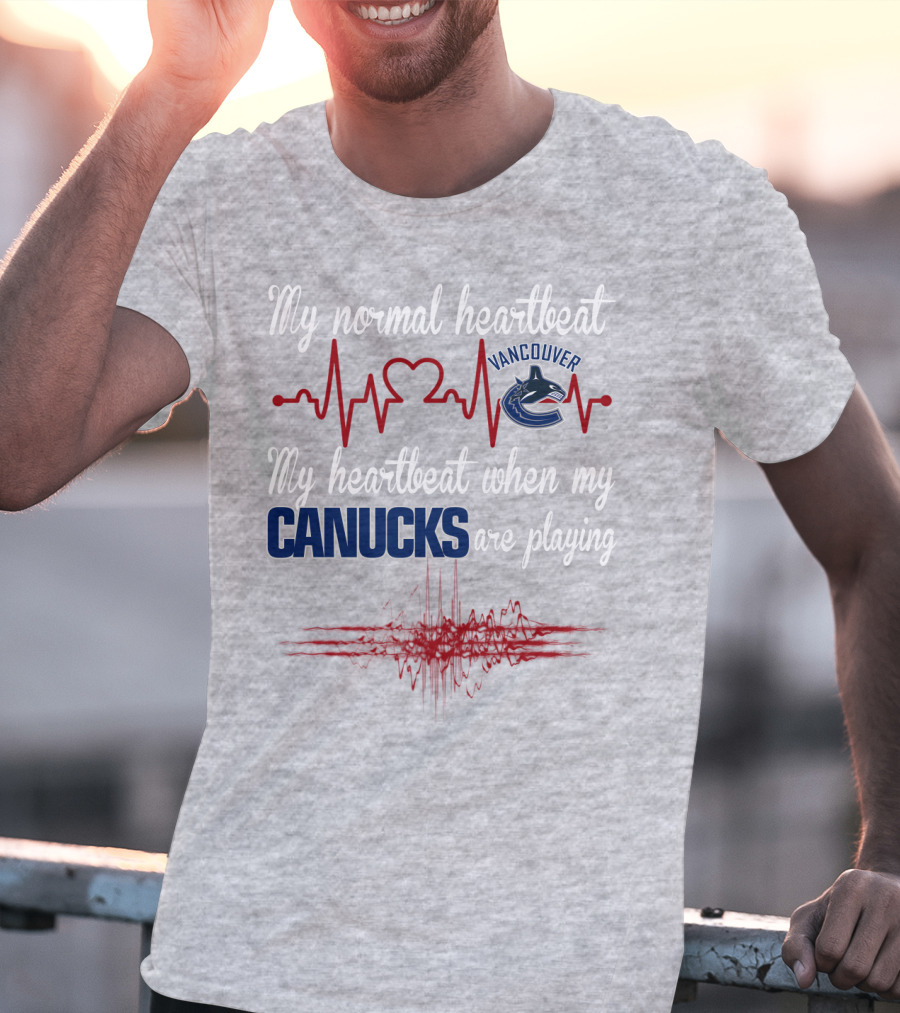My Normal Heartbeat My Heartbeat When My Vancouver Canucks Are Playing T-Shirt