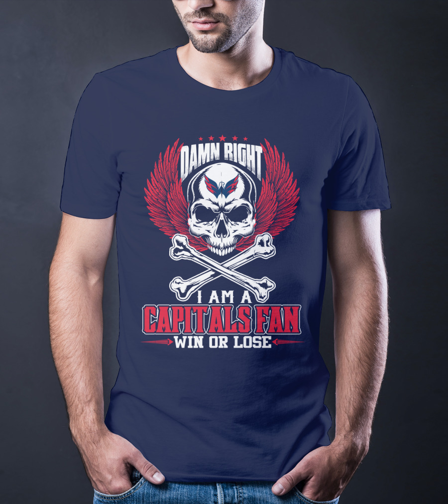Damn Right I Am A Washington Capitals Fan Win Or Lose T-Shirt