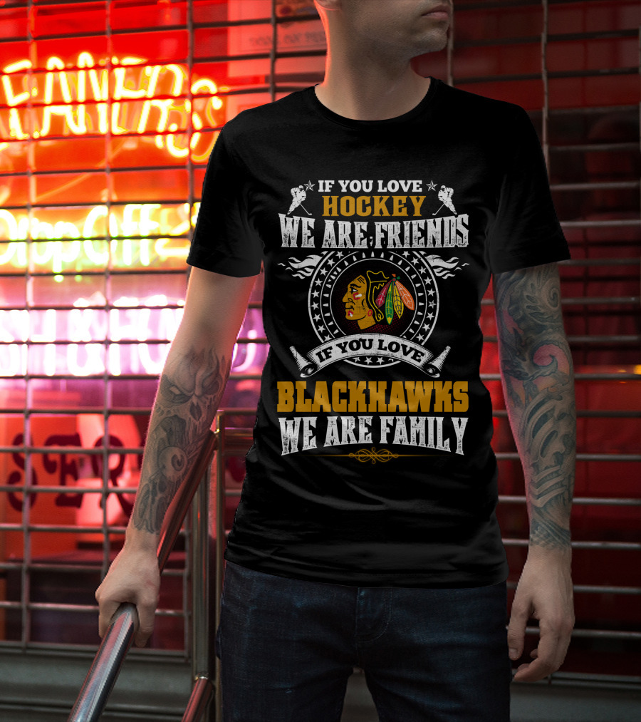 If You Love Hockey Blackhawks We Are Family T-Shirt
