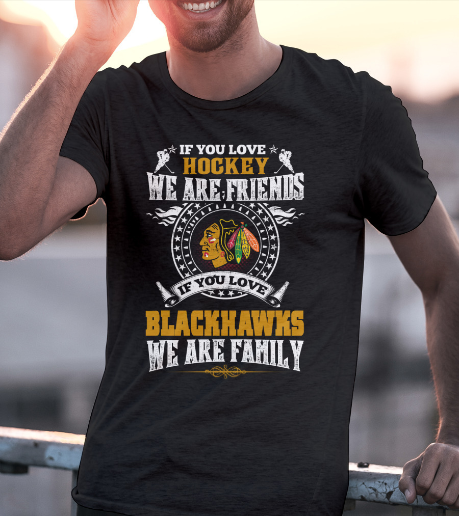 If You Love Hockey Blackhawks We Are Family T-Shirt