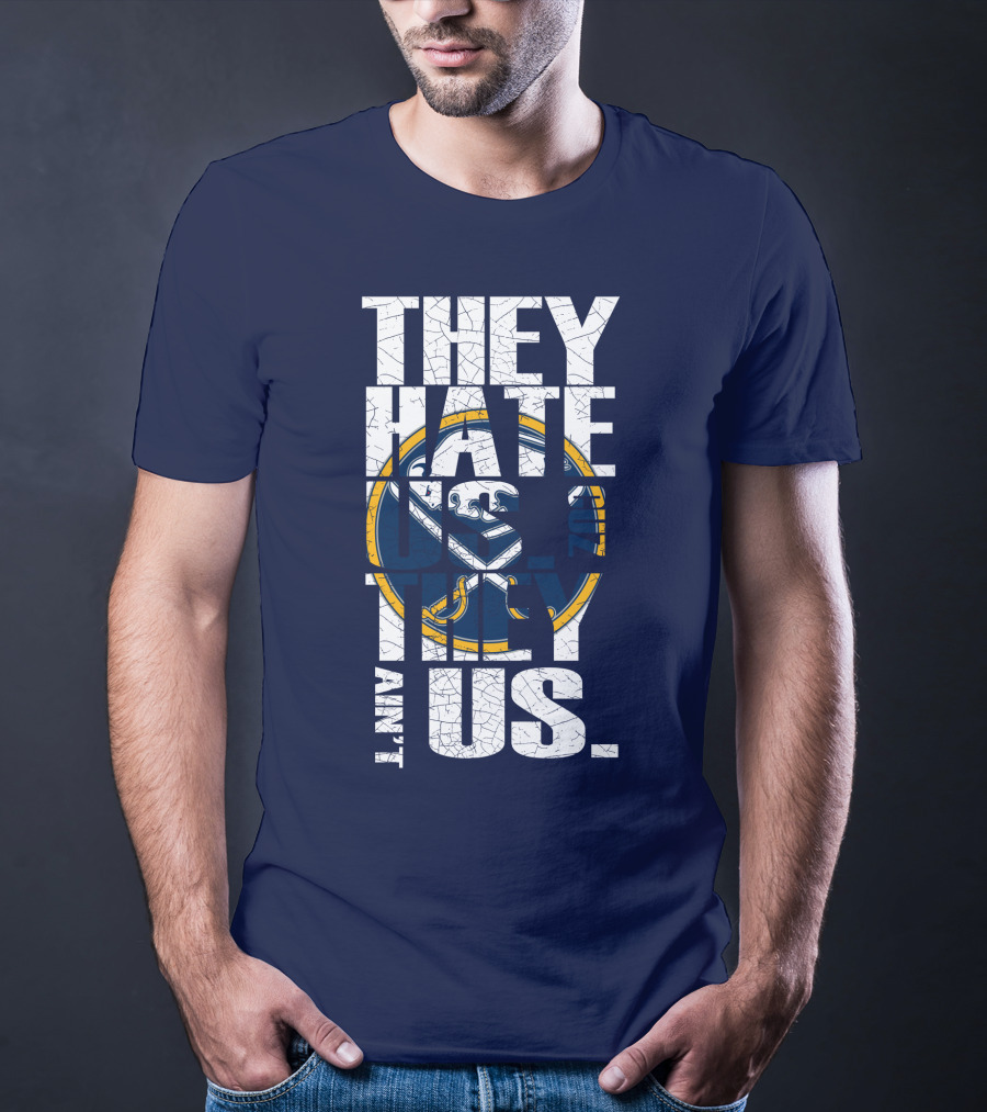 They Hate Us Buffalo Sabres T-Shirt