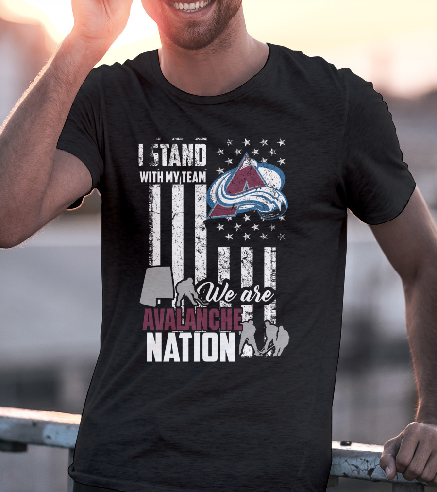 I Stand With My Team We Are Avalanche Nation Colorado Avalanche T-Shirt