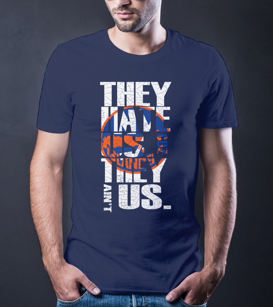They Hate Us Cause They Ain't Us New York Islanders T-Shirt
