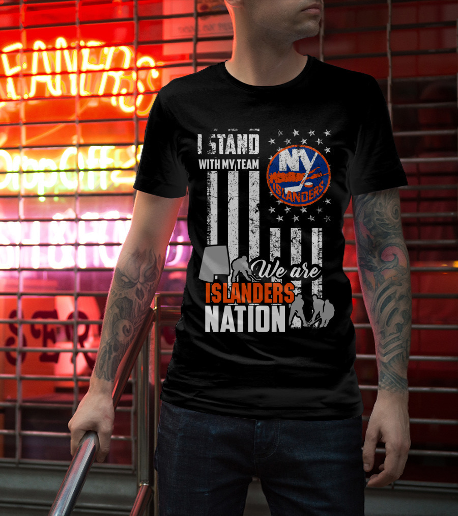 I Stand With My Team My Islanders We Are Islanders Nation T-Shirt