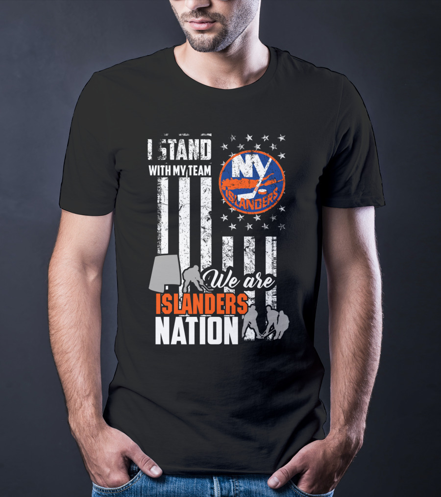I Stand With My Team My Islanders We Are Islanders Nation T-Shirt