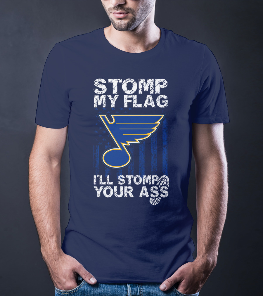 Stomp My Flag I'll Stomp Your Ass St. Louis Blues T-Shirt