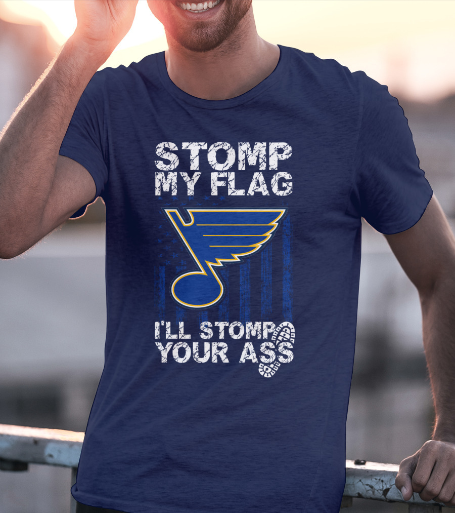 Stomp My Flag I'll Stomp Your Ass St. Louis Blues T-Shirt