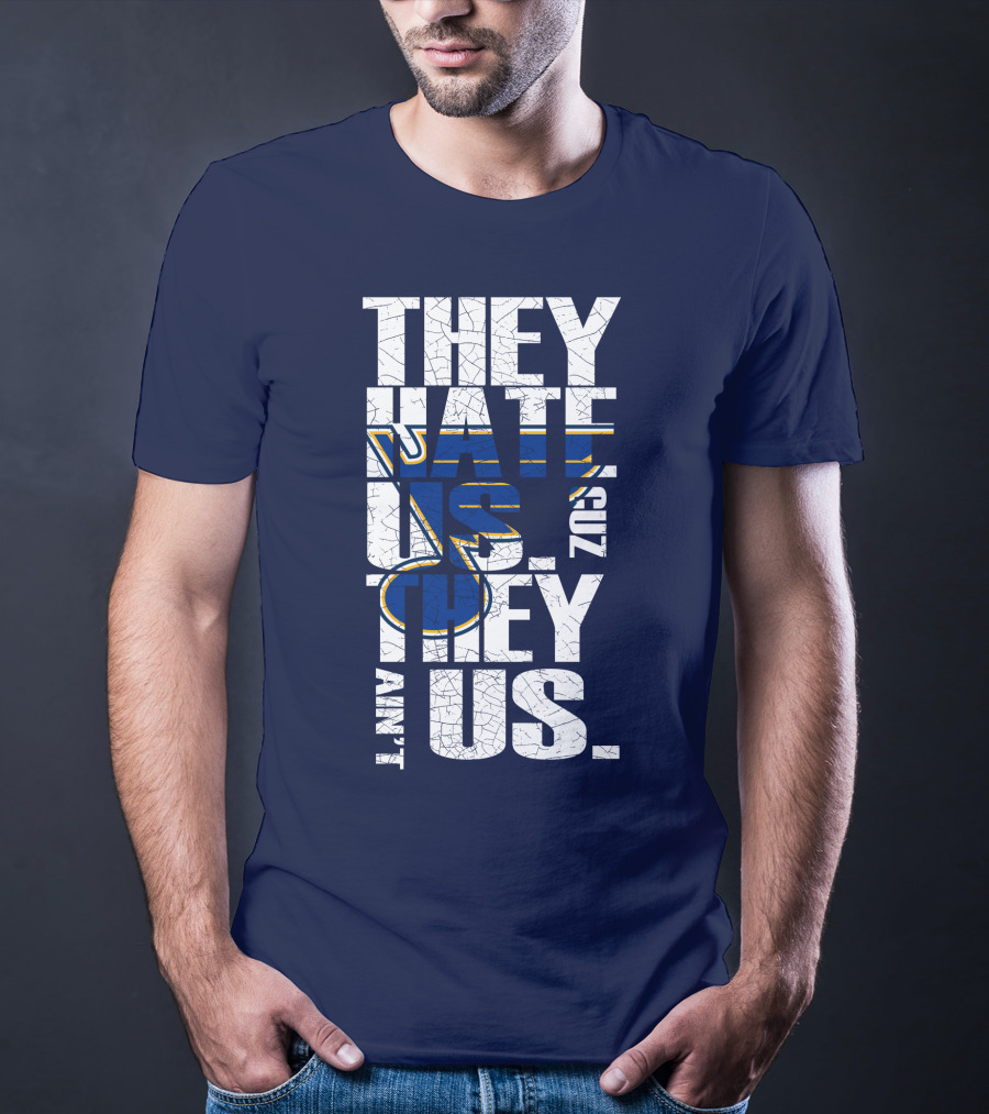 St. Louis Blues They Hate Us 'Cause They Ain't Us T-Shirt