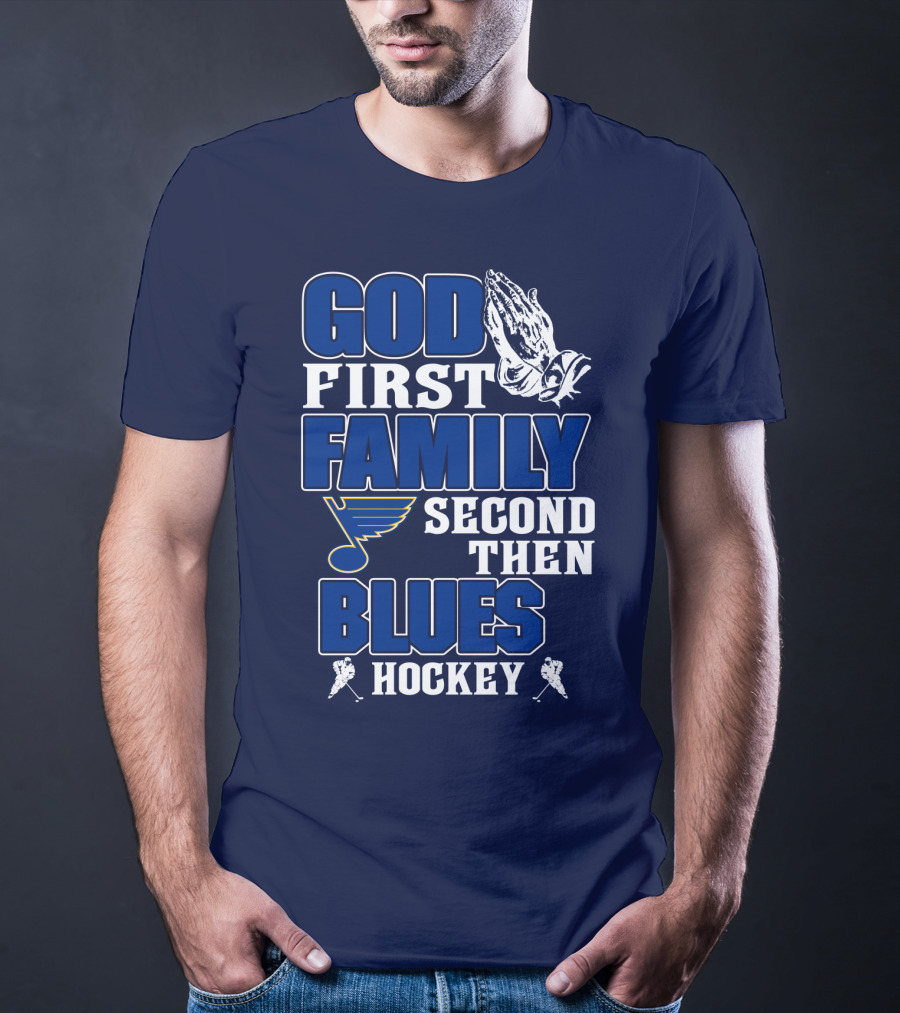 God First Family Second Then St. Louis Blues Hockey T-Shirt