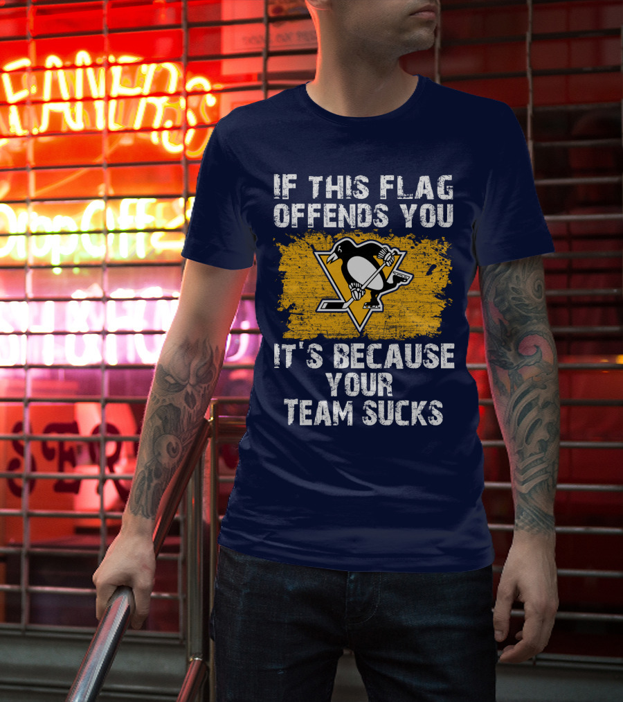 If This Flag Offends You It's Because Your Team Sucks Pittsburgh Penguins T-Shirt