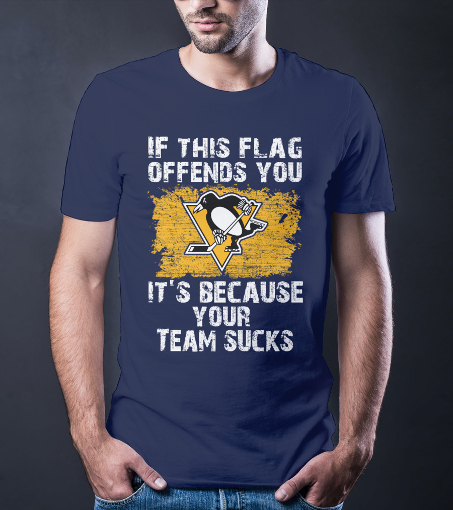 If This Flag Offends You It's Because Your Team Sucks Pittsburgh Penguins T-Shirt