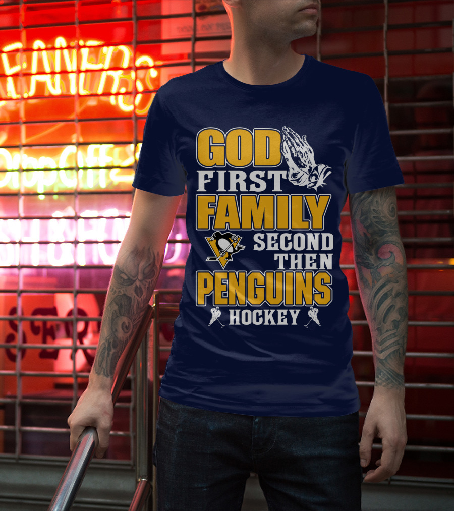 God First Family Second Then Pittsburgh Penguins Hockey T-Shirt