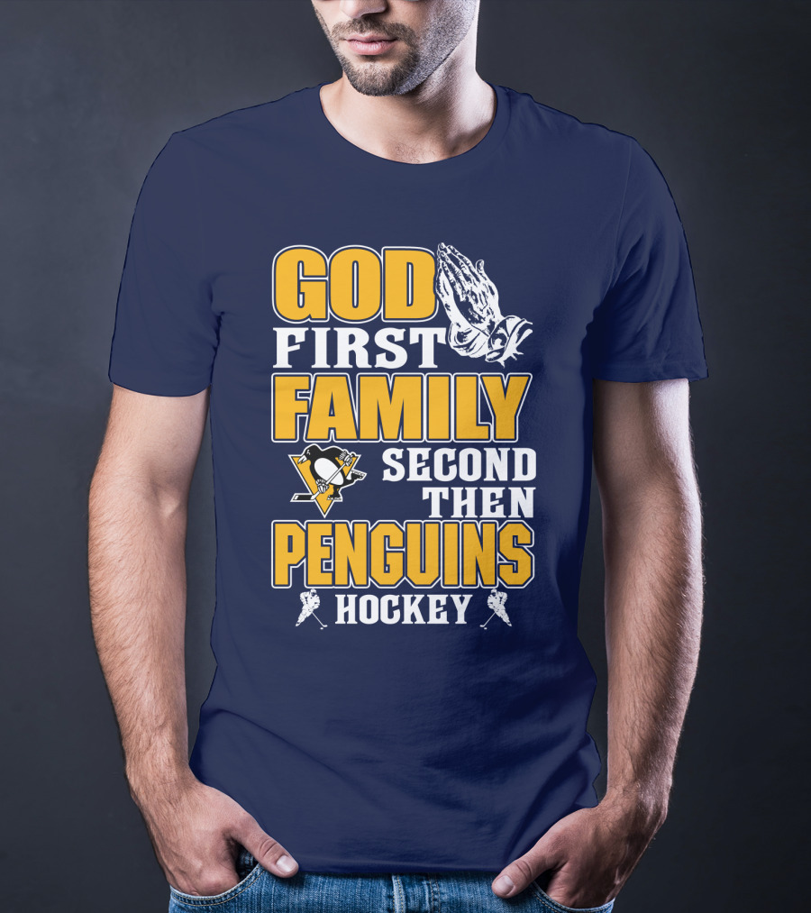 God First Family Second Then Pittsburgh Penguins Hockey T-Shirt