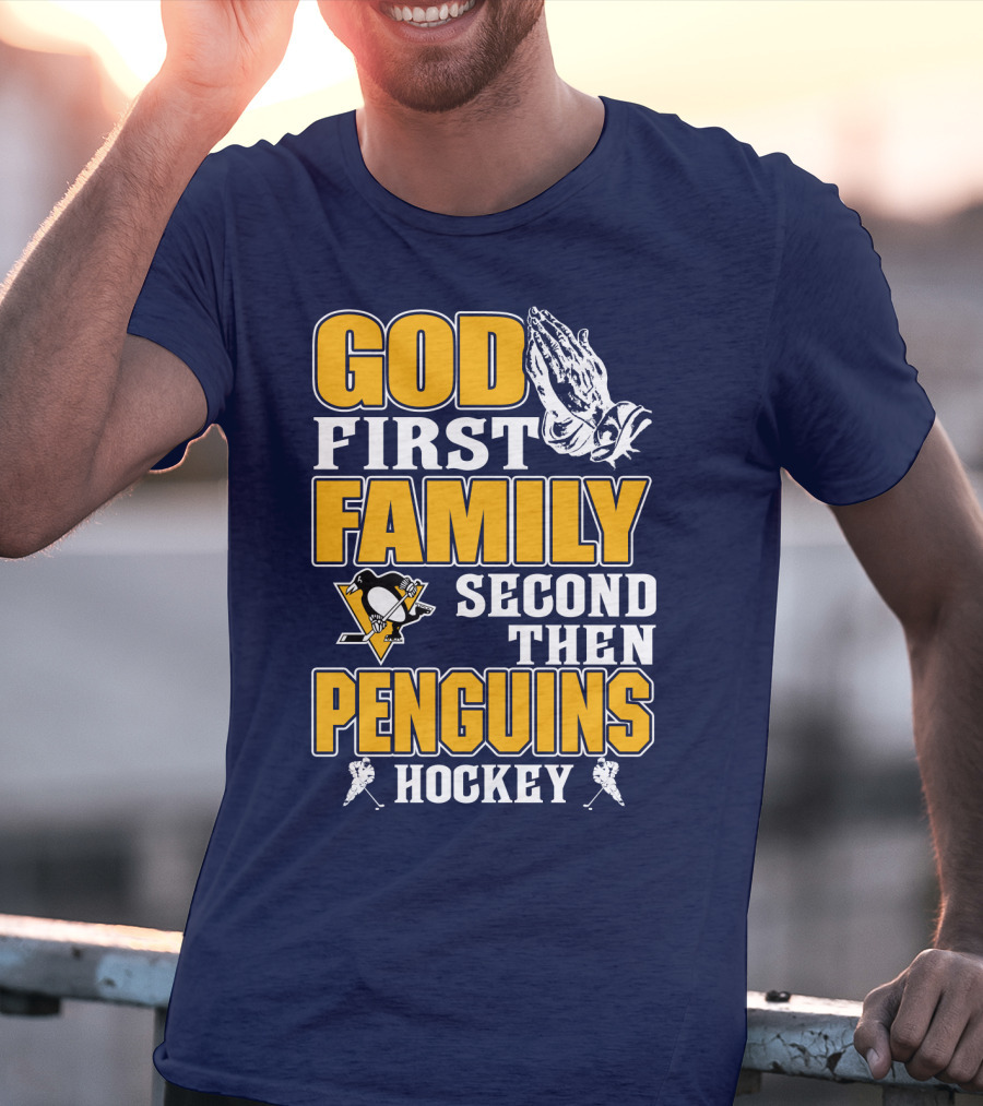 God First Family Second Then Pittsburgh Penguins Hockey T-Shirt